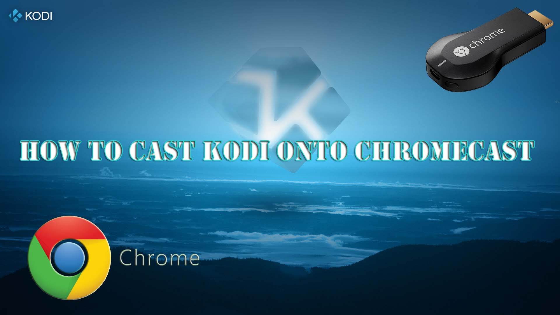 How to Install Kodi on Chromecast