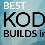 Best Kodi Build for Firestick and Android