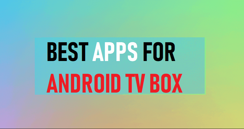 Best Apps for Android TV Box