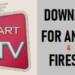 Smart IPTV Download For Android and Firestick