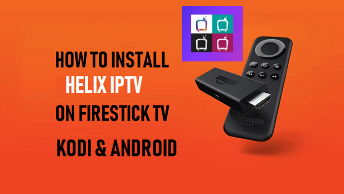 How To Install Helix Iptv On Firestick & Kodi - Download Helix Iptv Apk