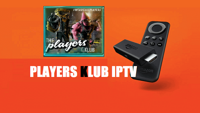 Players Klub IPTV For Firestick